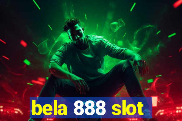 bela 888 slot